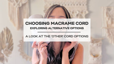 Choosing Macrame Cord: Exploring Alternative Options