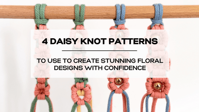 4 Daisy Knot Flower Patterns to Create Stunning Floral Macrame Designs