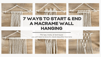 7 Ways to Start and End a Macrame Wall Hanging