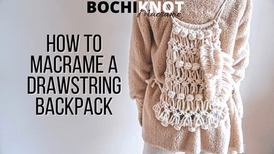 How to Make a Drawstring Backpack Using the Basic Knots of Macrame
