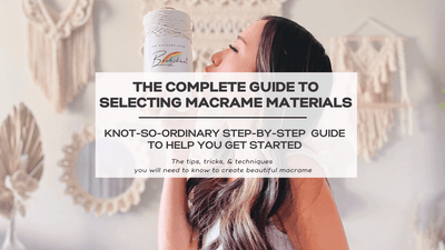 Knot-So-Ordinary Choices: The Complete Guide to Selecting Macrame Materials