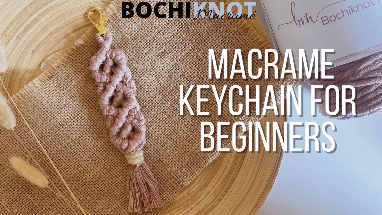 Gift For Moms - A Handmade Macrame Keychain (Video Tutorial) – Bochiknot